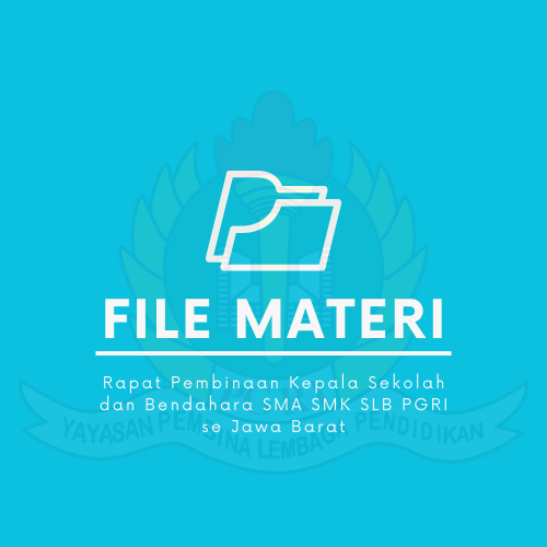 File Materi Rapat Pembinaan Kepala Sekolah dan Bendahara SMA SMK SLB PGRI se Jawa Barat di Lingkungan Perwakilan YPLP PGRI Provinsi Jawa Barat - Berita Pendidikan PGRI Jawa Barat